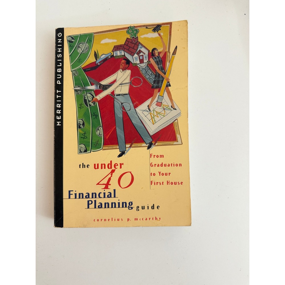 The Under 40 Financial Planning Guide Cornelius P McCarthy Merritt Publishing